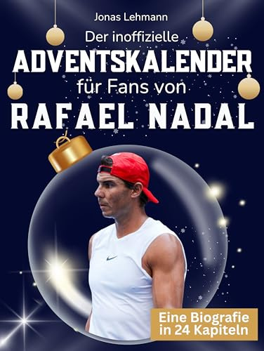 Der inoffizielle Adventskalender für Fans von Rafael Nadal: 24 Tage mit deinem Star bis Weihnachten. Fanbuch und Biografie in einem. Das ideale Geschenkt für alle Fans.