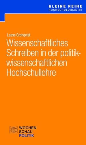 Wissenschaftliches Schreiben in der politikwissenschaftlichen Hochschullehre (Kleine Reihe Hochschuldidaktik)