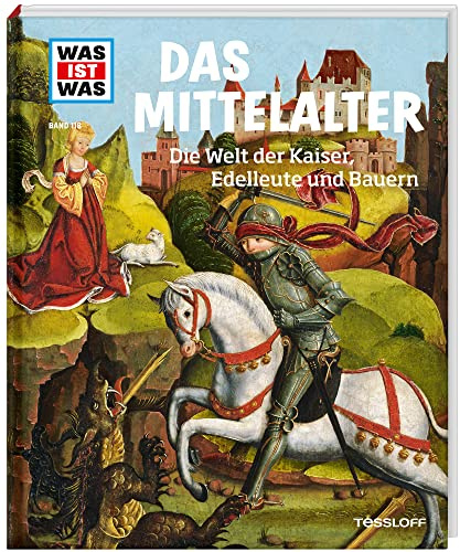 WAS IST WAS Band 118 Mittelalter. Die Welt der Kaiser, Edelleute und Bauern (WAS IST WAS Sachbuch, Band 118)