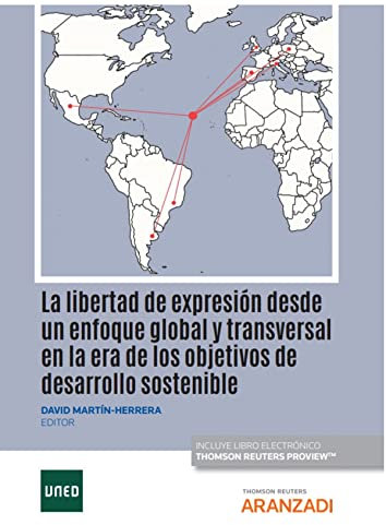 La Libertad De Expresión Desde Un Enfoque Global Y Transversal En La Era De Los Objetivos De Desarrollo Sostenible (Monografía)