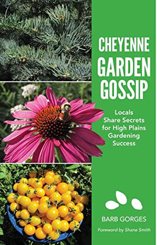 Cheyenne Garden Gossip: Locals Share Secrets for High Plains Gardening Success