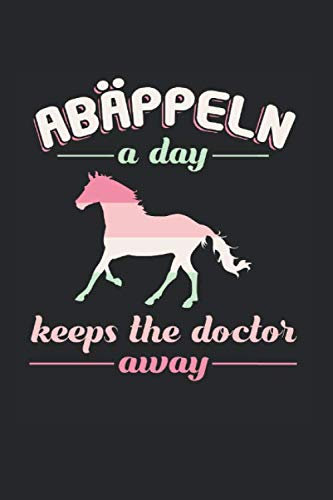Abäppeln A Day Keeps The Doctor Away: Din A5 Kariertes Heft (Kariert) Für Reiter Reiterin Pferdenarr | Notizbuch Tagebuch Planer Reiten Pferd Pferde ... Geschenk Stall Reithalle Reitturnier Notebook