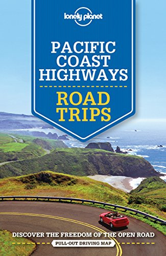 Lonely Planet Pacific Coast Highways Road Trips 2 (Road Trips Guide)