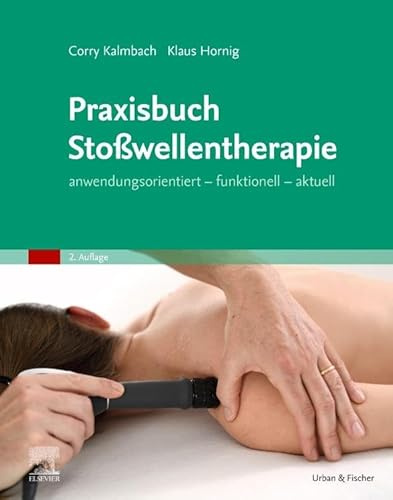 Praxisbuch Stoßwellentherapie: anwendungsorientiert - funktionell - aktuell