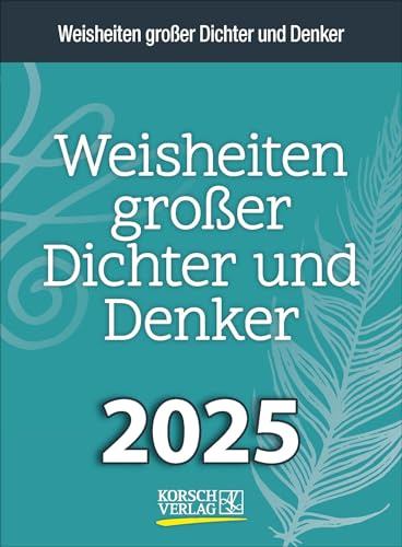 Weisheiten großer Dichter und Denker 2025: Tages-Abreisskalender mit einem neuen Spruch für jeden Tag. I Aufstellbar I 12 x 16 cm