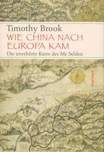 Wie China nach Europa kam: Die unerhörte Karte des Mr. Selden (Allgemeines Programm - Sachbuch)