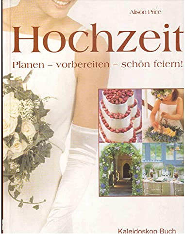 Hochzeit: Planen – vorbereiten – groß feiern!