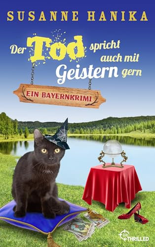 Der Tod spricht auch mit Geistern gern: Ein Bayernkrimi (Sofia und die Hirschgrund-Morde 20)
