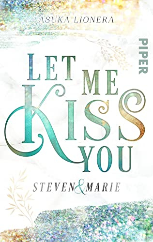 Let me kiss you: Steven & Marie | Eine bittersüße New Adult-Story