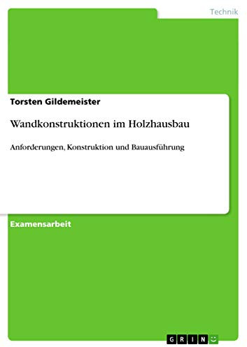 Wandkonstruktionen im Holzhausbau: Anforderungen, Konstruktion und Bauausführung