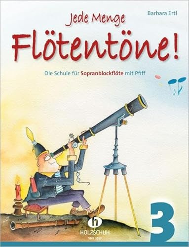 Jede Menge Flötentöne! 3: Die Schule für Sopranblockflöte mit Pfiff, barocke Griffweise