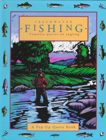 Freshwater Fishing: Timeless Quotes on Angling (Main Street Editions Pop-Up Books)