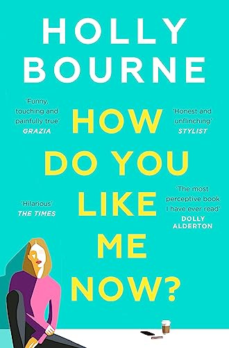 How Do You Like Me Now?: The hilarious and searingly honest novel everyone is talking about from the author of SO THRILLED FOR YOU
