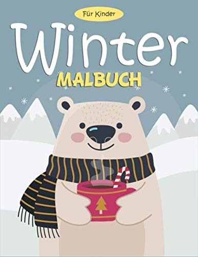 Winter Malbuch Für Kinder: 55 Malvorlagen Winter - Malbuch Winter Für Kinder ab 3 Jahre - Geschenkidee Für Kinder Mädchen und Jungen - Winter Buch Kinder