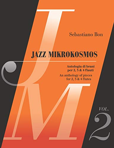 Jazz Mikrokosmos Vol. 2: An anthology of pieces for 2, 3 & 4 flutes - Antologia di brani per 2, 3 & 4 flauti