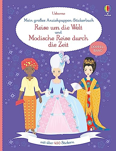 Mein großes Anziehpuppen-Stickerbuch: Reise um die Welt und Modische Reise durch die Zeit: Doppelband mit über 450 Stickern – Mode-Stickerheft ab 5 Jahren (Meine großen Anziehpuppen-Stickerbücher)