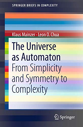 The Universe as Automaton: From Simplicity and Symmetry to Complexity (SpringerBriefs in Complexity, Band 1)