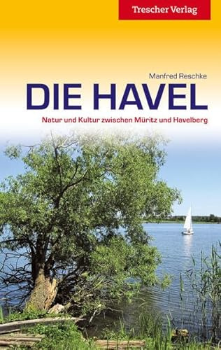 Die Havel: Natur und Kultur zwischen Müritz und Havelberg