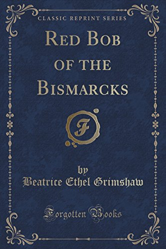 Red Bob of the Bismarcks (Classic Reprint)