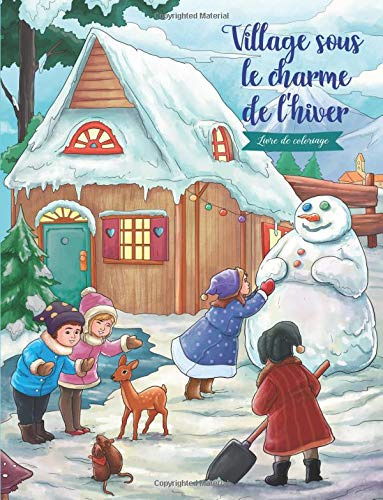 Village sous le charme de l'hiver - Livre de coloriage: Série Petit village idyllique (Cadeaux pour femmes, filles)(Noël)