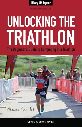 Unlocking the Triathlon: The Beginner's Guide to Competing in a Triathlon