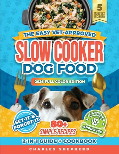 The Easy Vet-Approved Slow Cooker Dog Food Cookbook: 80+ Healthy, Allergy-Friendly, Set-It-and-Forget-It Homemade Recipes That Save You Thousands on ... a Longer, Happier Life (Healthy Canine Books)
