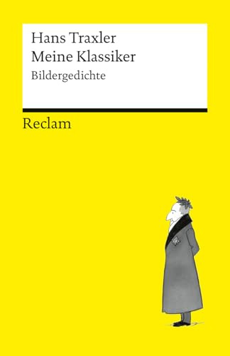 Meine Klassiker. Bildergedichte: Traxler, Hans – eine Auswahl humoristischer Cartoons zu Literatur, Wissenschaft, Philosophie und Malerei – 14886 (Reclams Universal-Bibliothek)