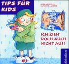 Ich zieh' doch auch nicht aus!