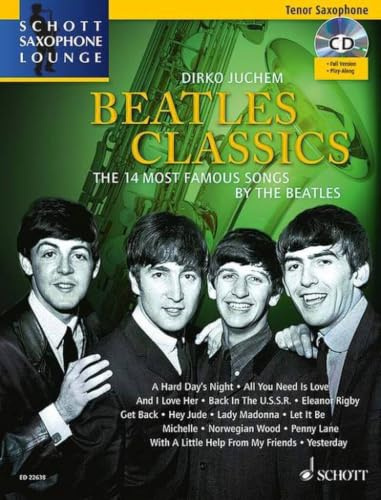 Beatles Classics: Die 14 berühmtesten Songs der Beatles. Tenor-Saxophon. (Schott Saxophone Lounge)