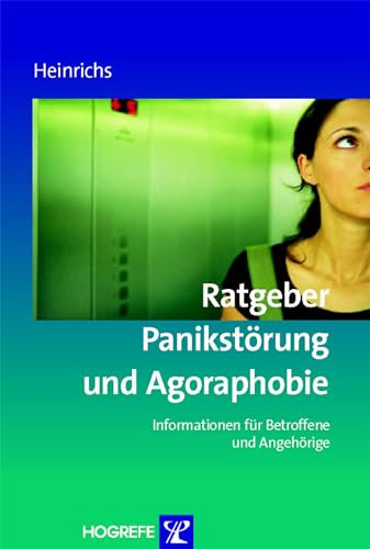 Ratgeber Panikstörung und Agoraphobie: Informationen für Betroffene und Angehörige (Ratgeber zur Reihe Fortschritte der Psychotherapie)