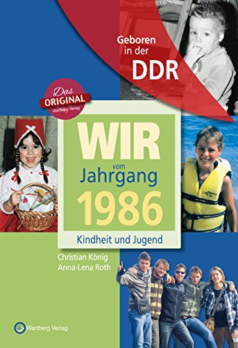 Geboren in der DDR. Wir vom Jahrgang 1986 Kindheit und Jugend (Aufgewachsen in der DDR): Geschenkbuch zum 40. Geburtstag - Jahrgangsbuch mit Geschichten, Fotos und Erinnerungen mitten aus dem Alltag