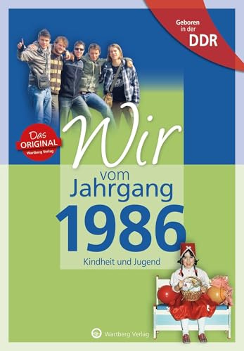 Geboren in der DDR - Wir vom Jahrgang 1986 - Kindheit und Jugend: Geschenkbuch zum 40. Geburtstag - Jahrgangsbuch mit Geschichten, Fotos und ... aus dem Alltag (Aufgewachsen in der DDR)