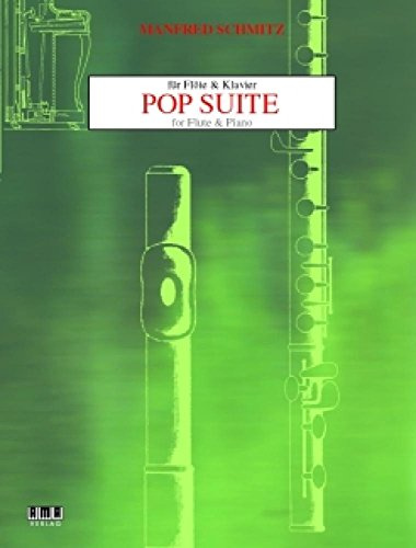 Pop-Suite für Flöte und Klavier (inkl. CD): 4-teilige Komposition f. Fortgeschr. Klass. Instrumentaltechnik in Verbindung mit d. Feeling Zeitgenöss. Pop- u. Jazz-Stilistiken