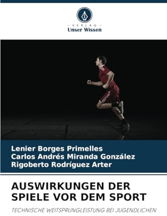AUSWIRKUNGEN DER SPIELE VOR DEM SPORT: TECHNISCHE WEITSPRUNGLEISTUNG BEI JUGENDLICHEN