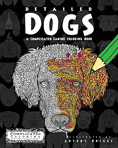 Detailed Dogs: A Complicated Canine Coloring Book