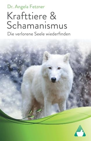 Krafttiere & Schamanismus: Die verlorene Seele wiederfinden