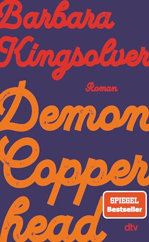 Demon Copperhead: Roman | Pulitzer-Preis & Women's Prize for Fiction | 'Ebenso klug wie wortmächtig. Ein Buch, das einen die USA mit neuen Augen sehen lässt.' Denis Scheck