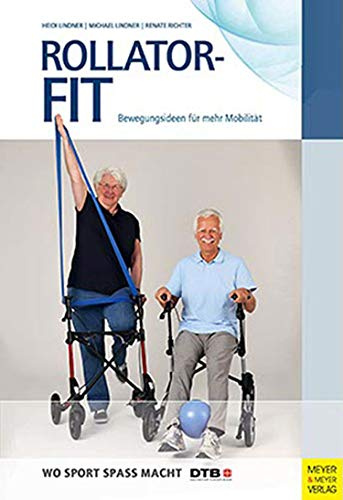 Rollator-Fit: Bewegungsideen für mehr Mobilität (Wo Sport Spaß macht)