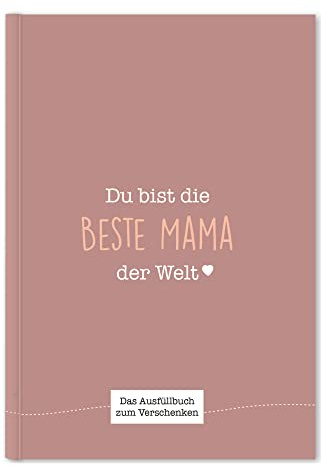 Du bist die beste Mama der Welt: Ein einzigartiges Geschenk zum Ausfüllen (beigerot)