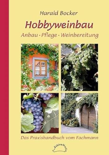 Hobbyweinbau. Anbau – Pflege – Weinbereitung: Das Praxishandbuch vom Fachmann