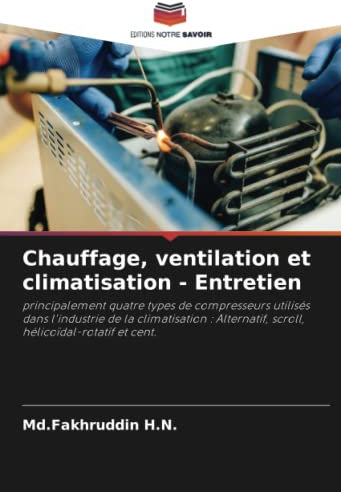 Chauffage, ventilation et climatisation - Entretien: principalement quatre types de compresseurs utilisés dans l'industrie de la climatisation : Alternatif, scroll, hélicoïdal-rotatif et cent.