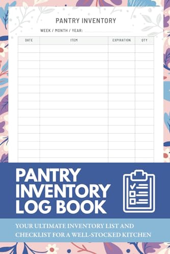 Pantry Inventory List: Essential Food Inventory Log Book - Perfect for Pantry Tracker and Freezer Inventory Management
