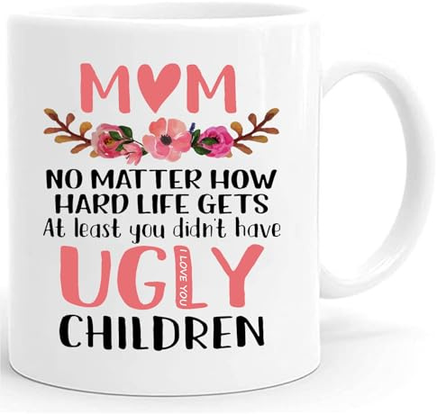 WALNOVA Mum Coffee Mug 11 oz, Mothers Day Gifts for Mum, Funny At Least You Don't Have Ugly Child Coffee Cup for Mom Wife Birthday Gifts