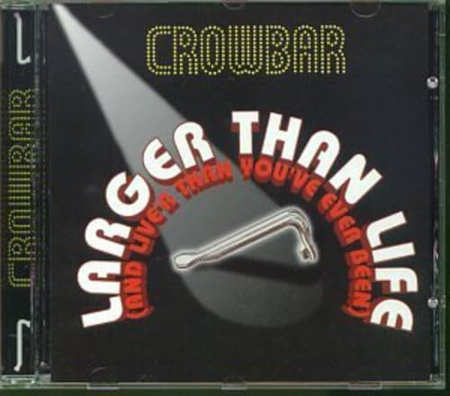 Crowbar (Canadian Rock) - Larger Than Life (And Live'r Than You've Ever Been!)