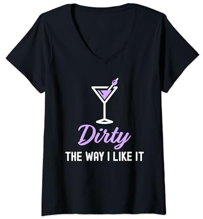 Womens I Like It Dirty Funny Dirty Martini Glass Drink Happy Hour V-Neck T-Shirt