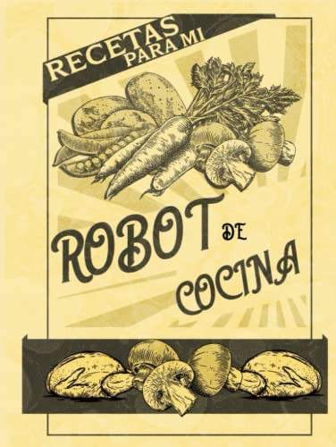 Libro para apuntar recetas para robot de cocina, tamaño A4, tapa dura: cuaderno para apuntar 108 recetas