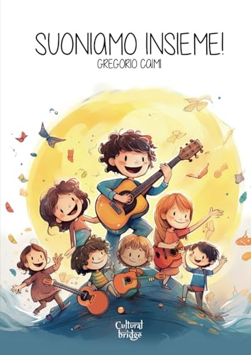 Suoniamo insieme!: Metodo per chitarra dedicato ai bambini