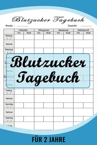 Blutzucker Tagebuch für 2 Jahre: Zum täglichen Aufzeichnen und Verfolgen Ihrer Blutzuckerwerte für eine optimale Diabeteskontrolle