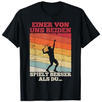 Tennis Einer von Uns beiden spielt Besser als du T-Shirt