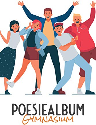 Poesiealbum Gymnasium: Erinnerungstagebuch und Poesiealbum für Jungen und Mädchen im Gymnasium - Erinnerungsbuch an die Schulzeit